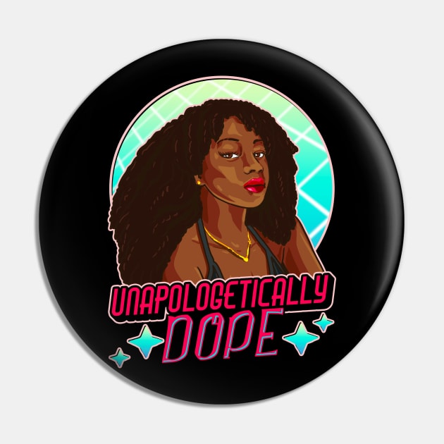 Unapologetically Dope Black Afro Black History Juneteenth Pin by aneisha