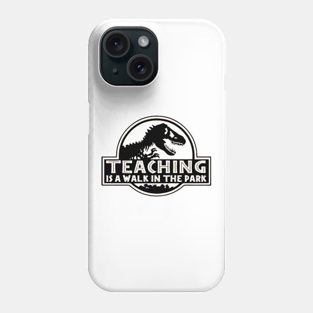 Teaching Is A Walk In The Park Phone Case by eraillustrationart