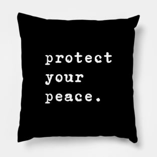 Protect your peace Quote Pillow