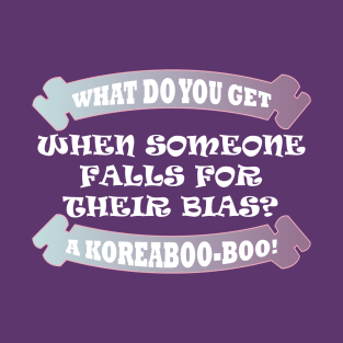 Koreaboo-boo Bias Funny T-Shirt