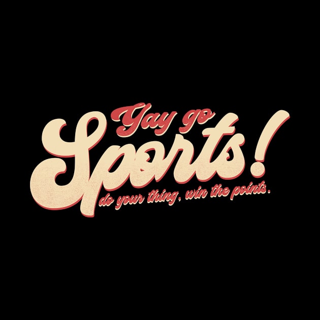 Yay Go Sports Do Your Thing Win The Points Funny Anti Sports by tshirtguild