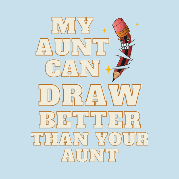 My Aunt Can Draw Better Than Your Aunt by Samax
