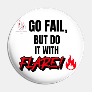 Go Fail, But Do It With Flare Pin