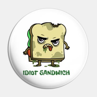 Idiot Sandwich Pin