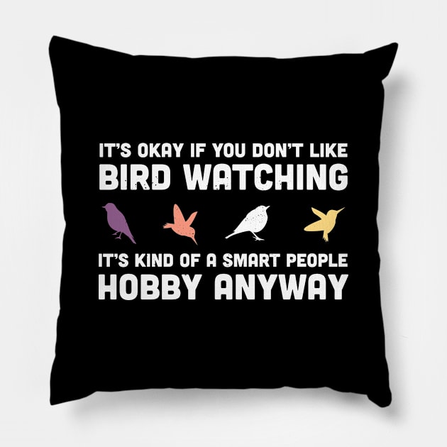Funny Bird Watching Gift for Men & Women with Birding Hobby Pillow by qwertydesigns