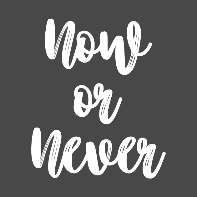 Now or Never! by PeaceLoveandWeightLoss