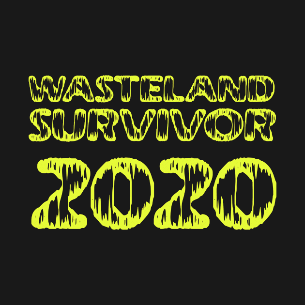 Wasteland survivor 2020, Gamer Gift Design! by VellArt