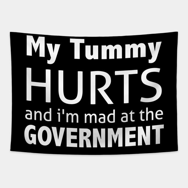 My Tummy Hurts And I'm Mad At The Government Tapestry by ZimBom Designer