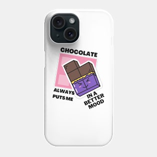 Chocolate always puts me in a better mood Phone Case