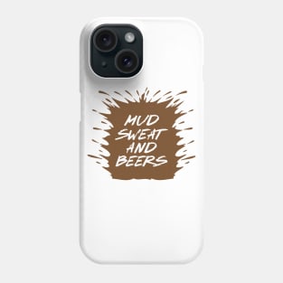 Mud Sweat and Beers Phone Case