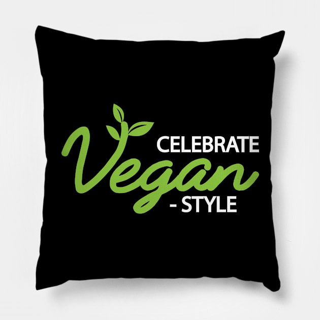 Vegan - Celebrate vegan style Pillow by KC Happy Shop
