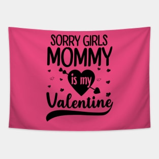 Sorry Girls Mommy Is My Valentine Tapestry