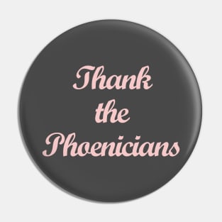 Thank the Phoenicians Millennial Pink Pin