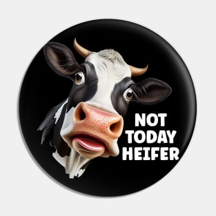 Not Today Heifer - Cow Pin