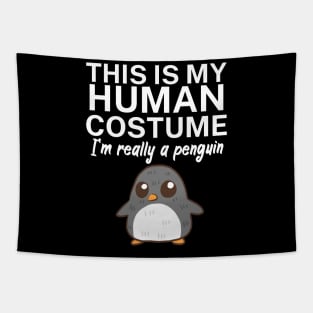 This is my human costume. I'm really a penguin. Tapestry