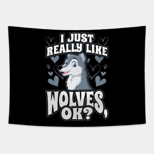 I Just Really Like Wolves OK Animal Wildlife Lover Tapestry