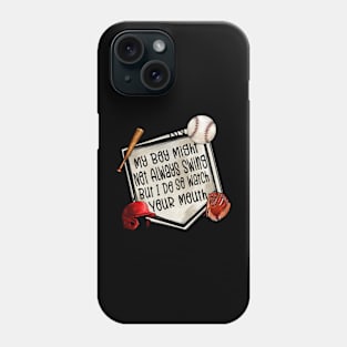 My Boy Might Not Always Swing But I Do So Watch Your Mouth Phone Case