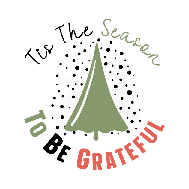 Tis The Season To Be Grateful by nextneveldesign