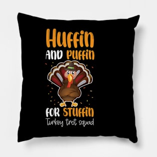 Run Turkey Run Huffin And Puffin For Stuffin Turkey Trot Squad Thanksgiving Pillow