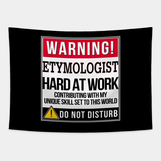 Warning Etymologist Hard At Work - Gift for Etymologist in the field of Etymology Tapestry by giftideas