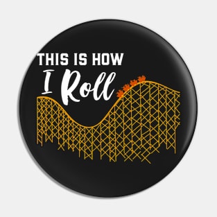 This Is How I Roll  Gift Pin