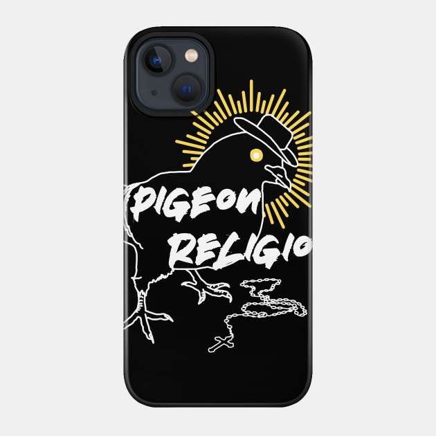 Pigeon Religion - Pigeon - Phone Case