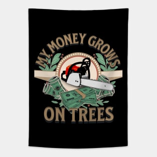 My Money Grows On Trees - Gifts For Arborists Tapestry