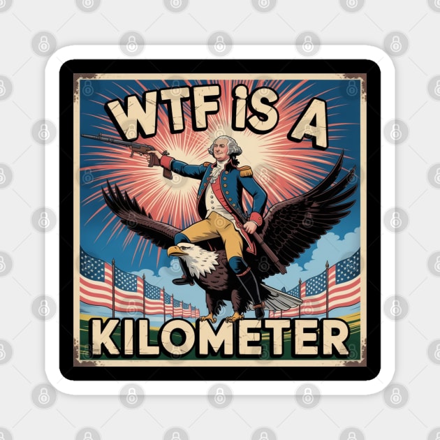 WTF-Is-A-Kilometer Magnet by Creatifly Graphic Tees