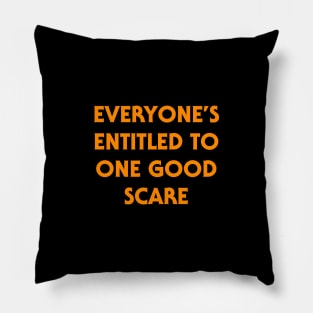 Everyone's Entitled to One Good Scare - Halloween Quote Pillow