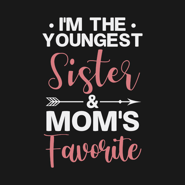 I'm The Youngest Sister & Mom's Favorite Funny Sibling Quote Gift Idea / Birthday Gifts by First look