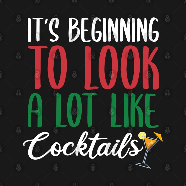 IT'S BEGINNING TO LOOK A LOT LIKE COCKTAILS by Zigg Zagg Apparel