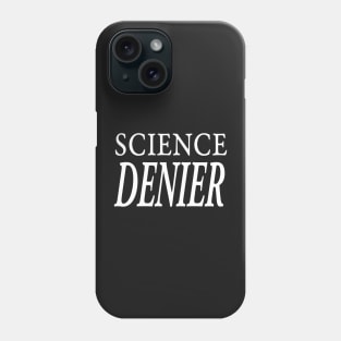 SCIENCE DENIER Phone Case