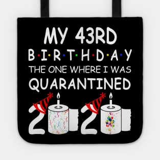 My 43rd Birthday The One Where I Was Quarantined 2020 Tote