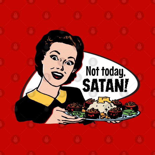 Not Today, Satan! by RTROstock