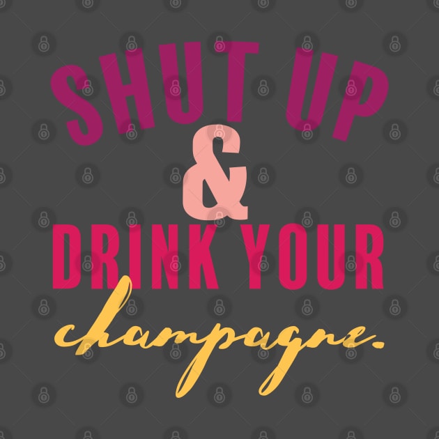 Shut Up and Drink Your Champagne by Camp Happy Hour