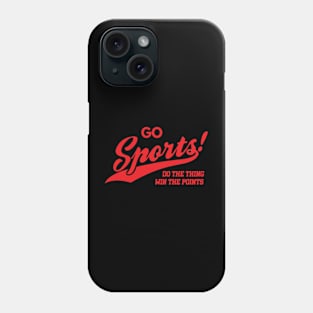 Go Sports Do The Thing Phone Case