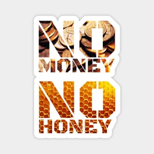 No Money No Honey Magnet