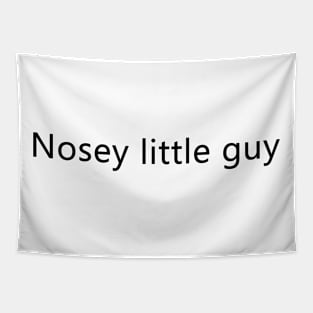 Shirt for nosey people (small text) Tapestry