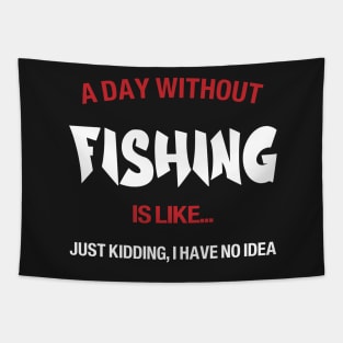 A day without fishing is like, no idea Tapestry