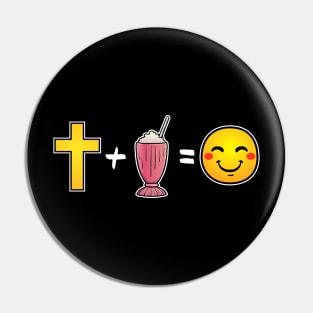 Christ plus Strawberry Milkshakes equals happiness Christian Pin