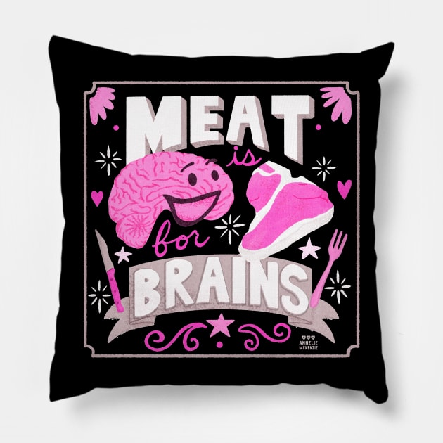 Meat is for Brains Pillow by Annelie