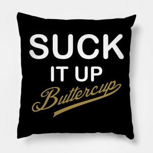 Suck It Up, Buttercup! - White and Gold Design Pillow