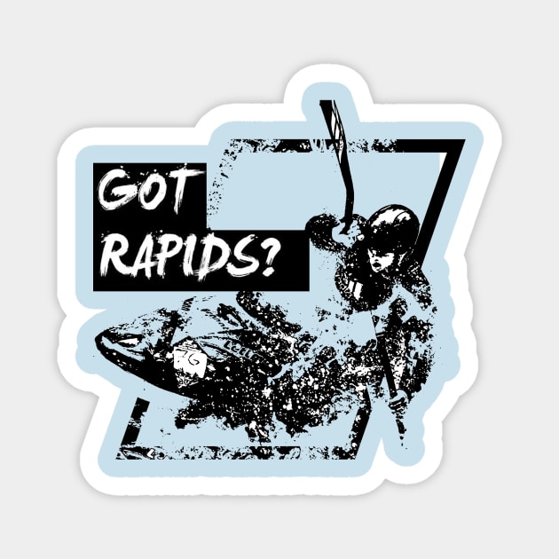 Got rapids? Magnet by SporTee