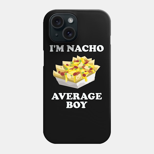 Boy - Im Nacho Average Boy Phone Case by Kudostees