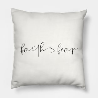 Faith > fear Pillow