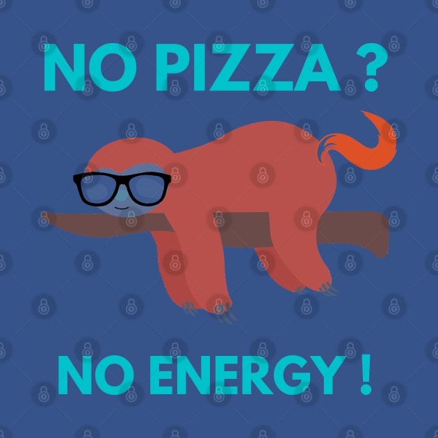 No Pizza No Energy - Funny Pizza Design by Dippity Dow Five