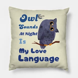 Owl Sounds at Night Is My Love Language Pillow