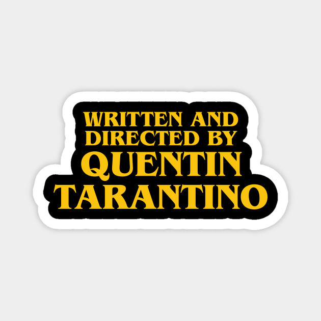 Written And Directed By Quentin Tarantino Meme Magnet Teepublic Au