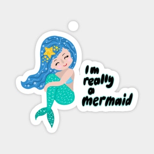 I really am a mermaid Magnet