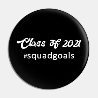 Class of 2021 Squad Goals Pin